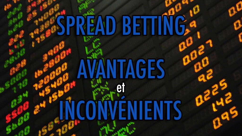 Spread Betting: Avantages & Inconvénients