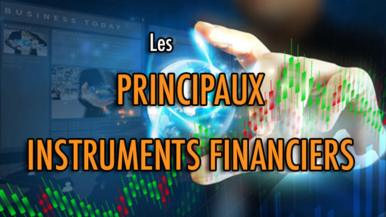 Les principaux instruments financiers