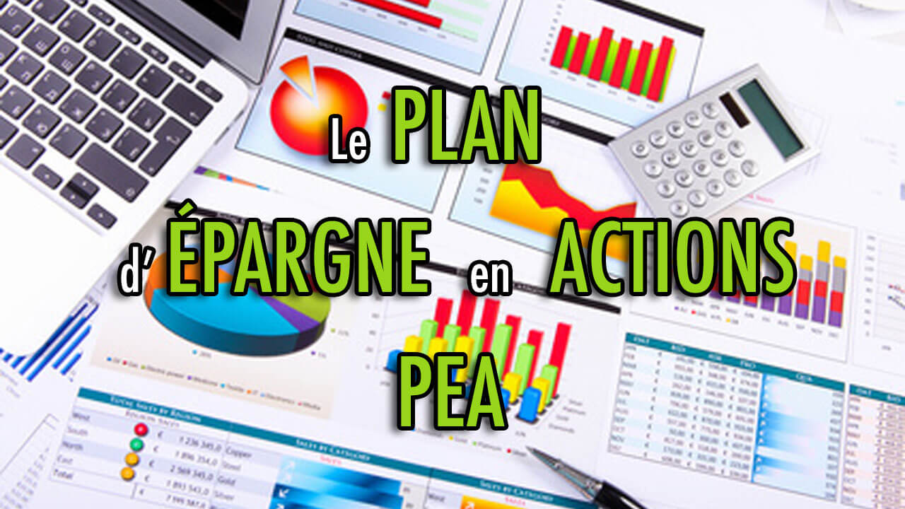 Le Plan d'Epargne en Actions (PEA)