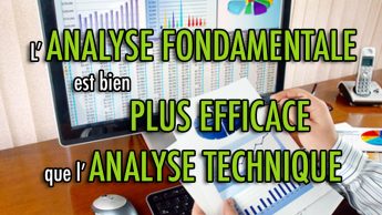 L’Analyse Fondamentale est bien plus efficace que l’Analyse Technique