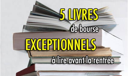 5 Livres de bourse EXCEPTIONNELS à lire avant la rentrée