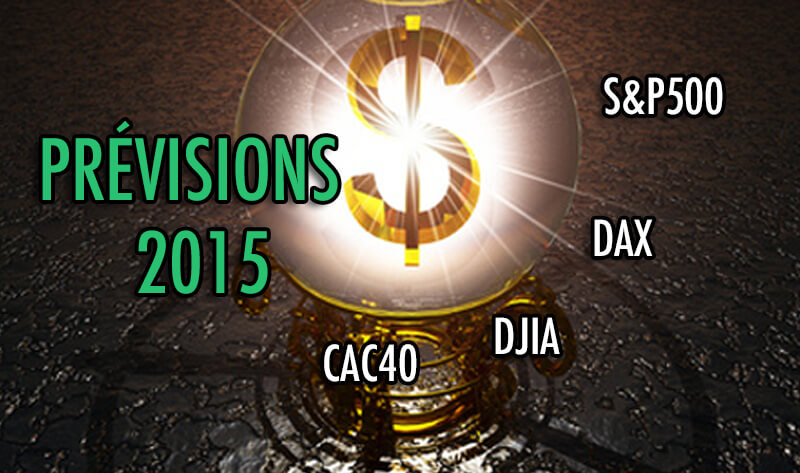 Prévisions 2015: CAC40, DAX, FTSE & S&P500