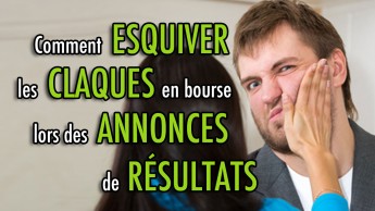 Comment esquiver les CLAQUES en bourse lors des annonces de RÉSULTATS?
