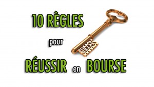 10 règles à suivre pour réussir en bourse