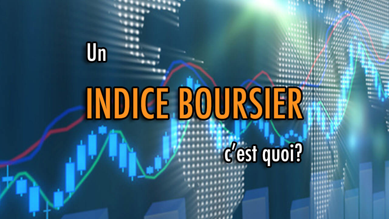 Un indice boursier, c'est quoi?