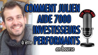 Comment Julien Flot aide 7 000 investisseurs à devenir performants en bourse