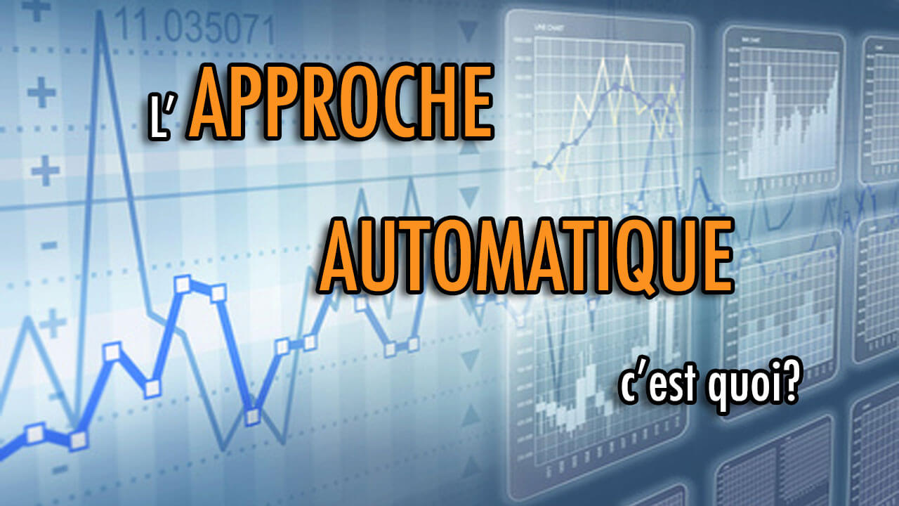 L’approche Automatique, c’est quoi?