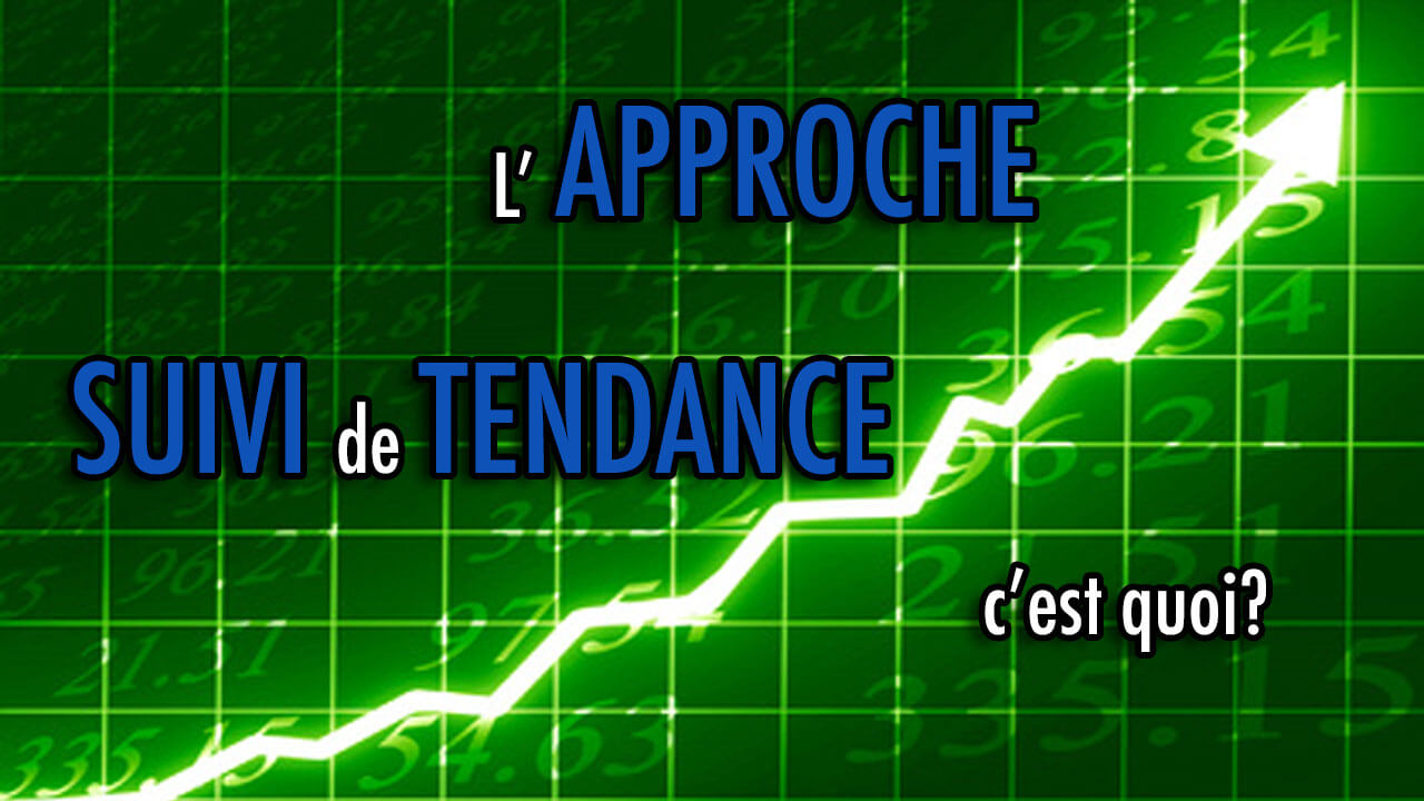 L’approche Suivi de tendance, c’est quoi?