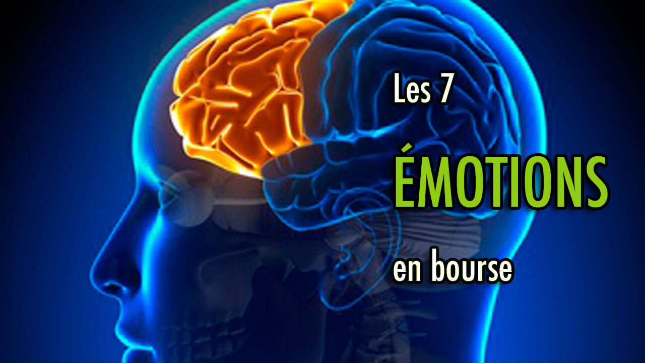 Les 7 ÉMOTIONS en bourse