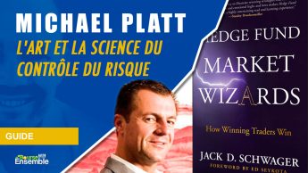 Michael Platt - L'art et la science du contrôle du risque (Hedge Fund Market Wizards)