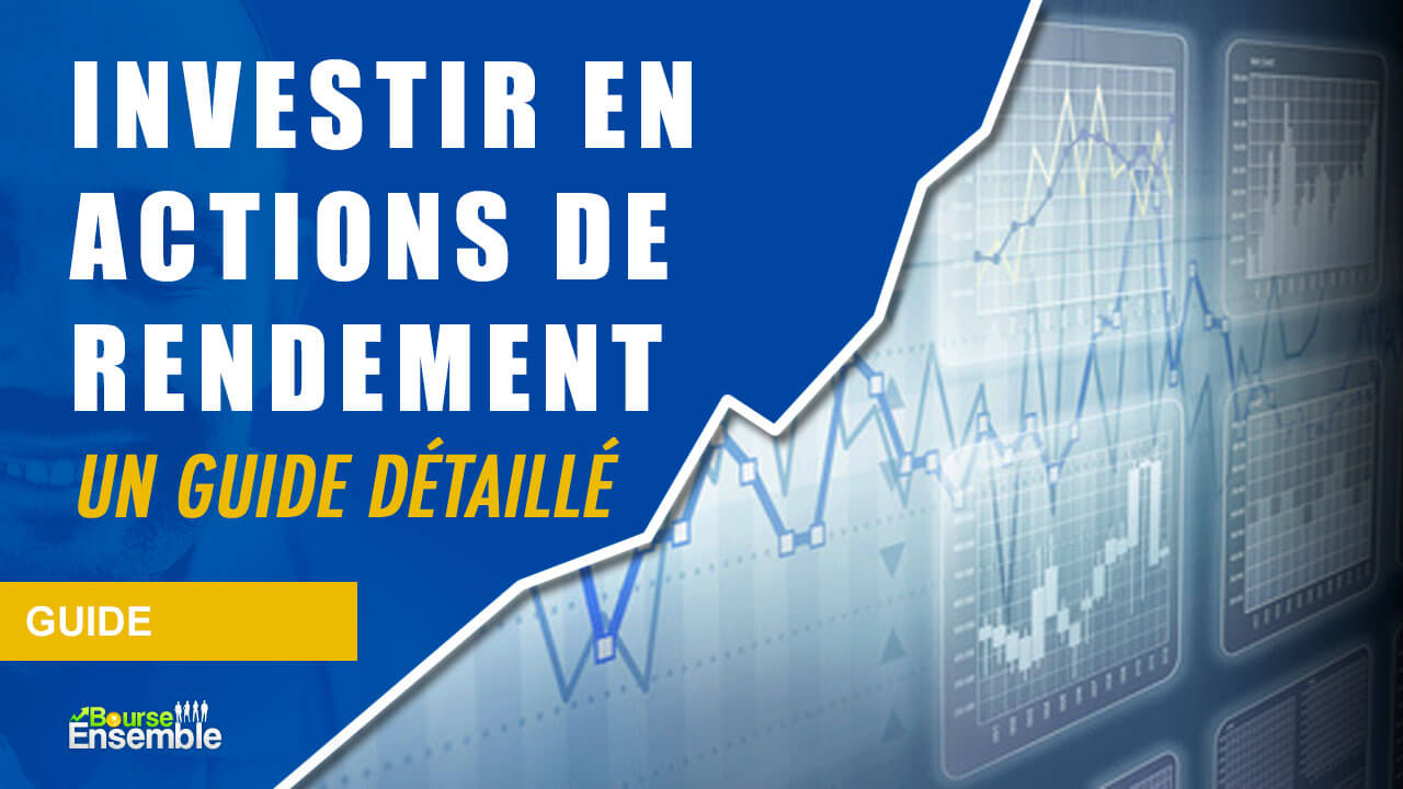 Investir en actions de rendement: un guide détaillé