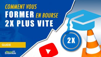Comment vous former en bourse 2X plus vite