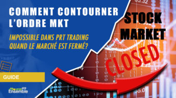 Comment contourner l'ordre MKT impossible dans PRT Trading quand le marché est fermé?