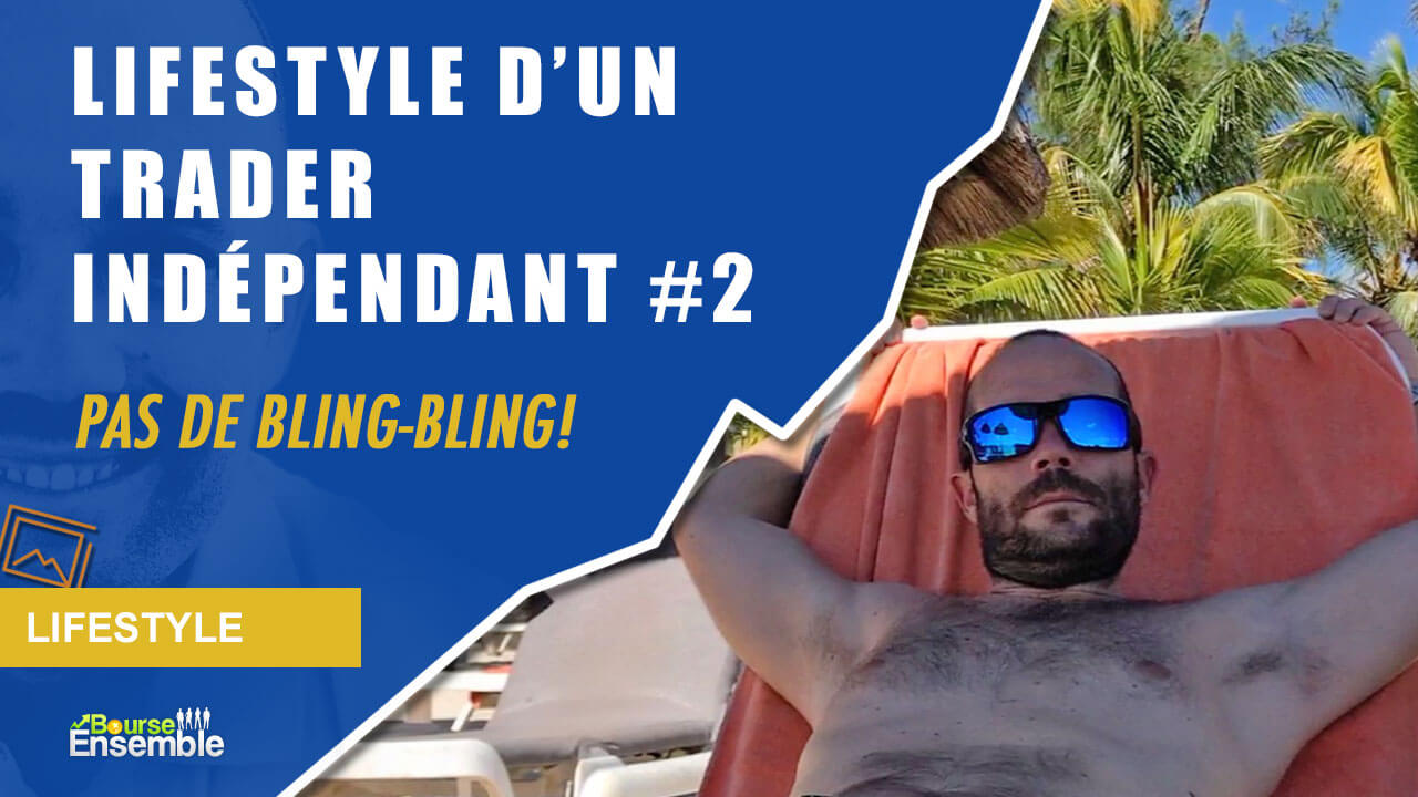 Lifestyle d’un Trader Indépendant #2 (pas de BLING-BLING!)
