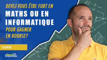 Devez-vous être fort en MATHS ou en INFORMATIQUE pour gagner en bourse?