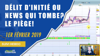 DÉLIT D'INITIÉ ou NEWS qui tombe? Le PIÈGE! (Suivi hebdo bourse 1er février 2019)